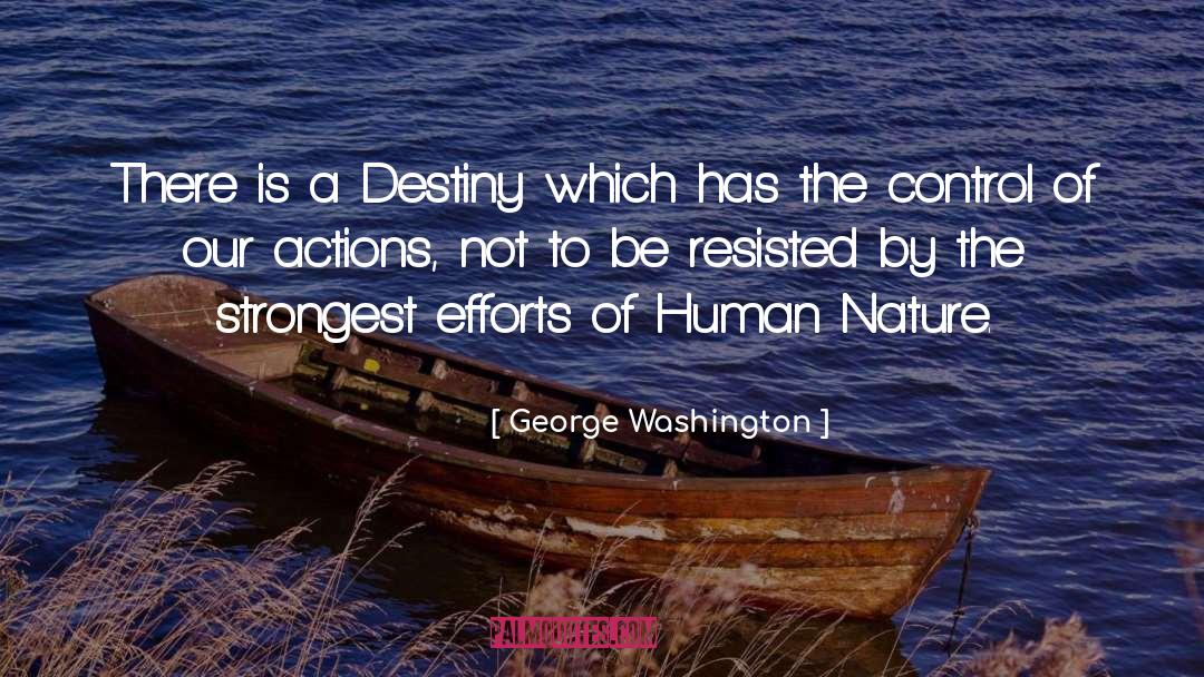 George Washington Quotes: There is a Destiny which