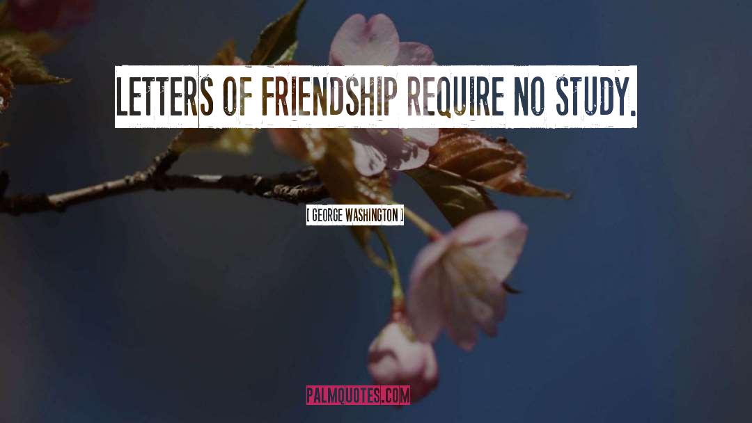 George Washington Quotes: Letters of friendship require no