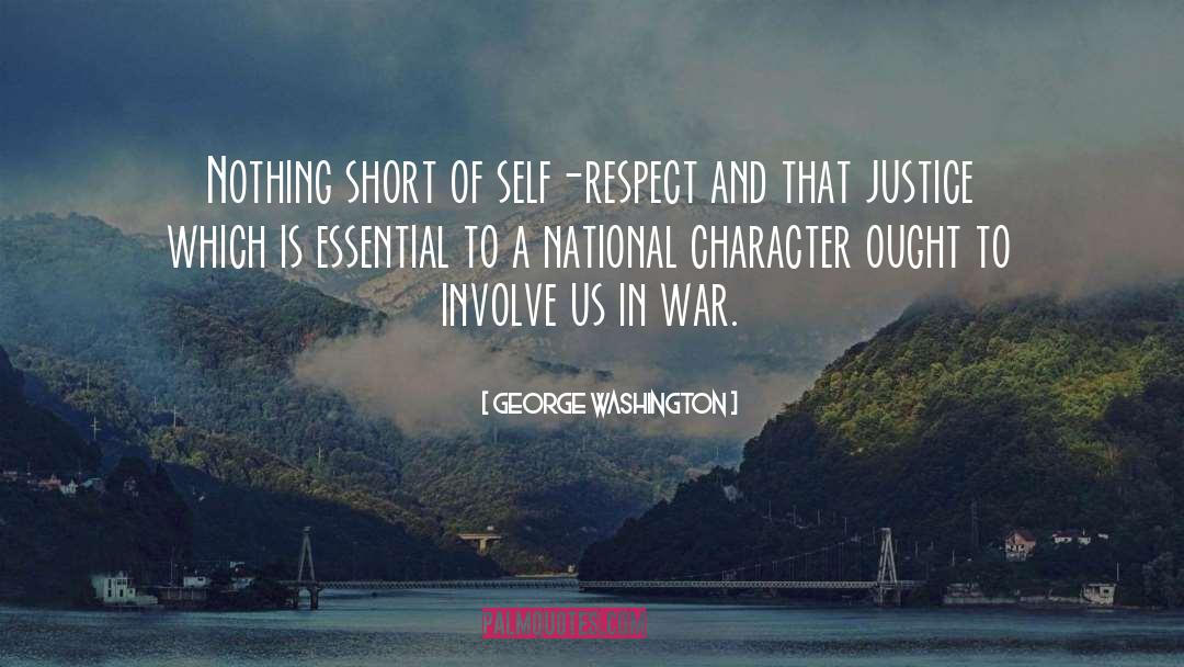 George Washington Quotes: Nothing short of self-respect and