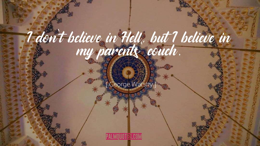 George Watsky Quotes: I don't believe in Hell,