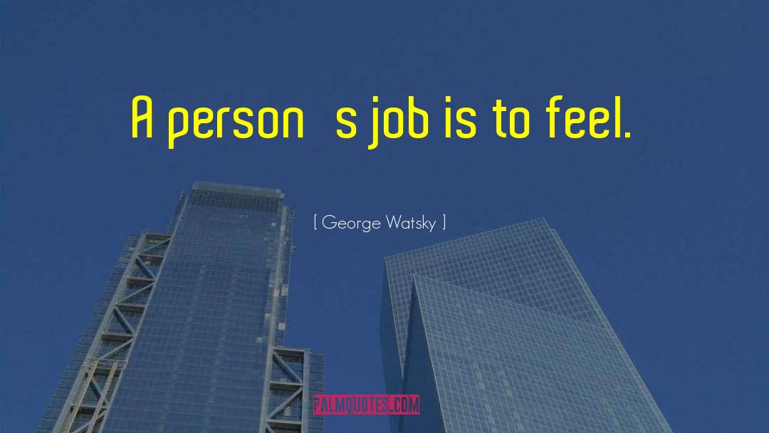 George Watsky Quotes: A person's job is to