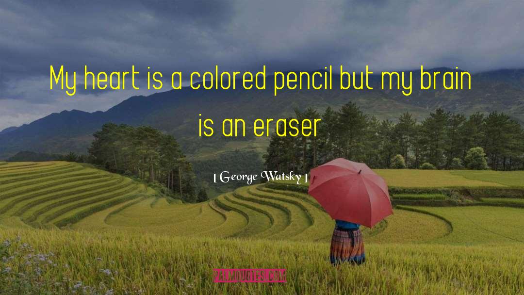George Watsky Quotes: My heart is a colored