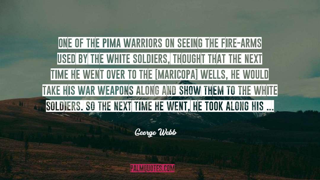 George Webb Quotes: One of the Pima warriors