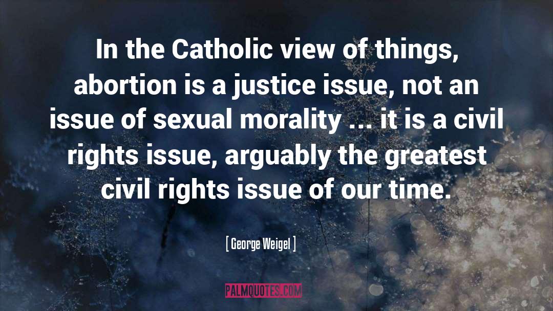 George Weigel Quotes: In the Catholic view of