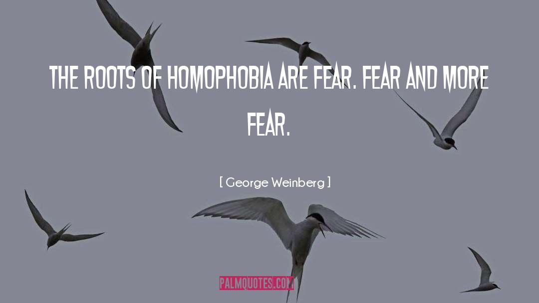 George Weinberg Quotes: The roots of homophobia are