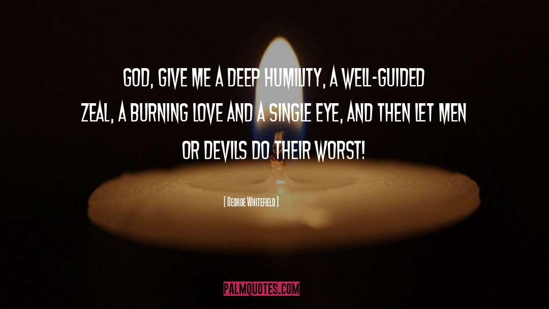 George Whitefield Quotes: God, give me a deep