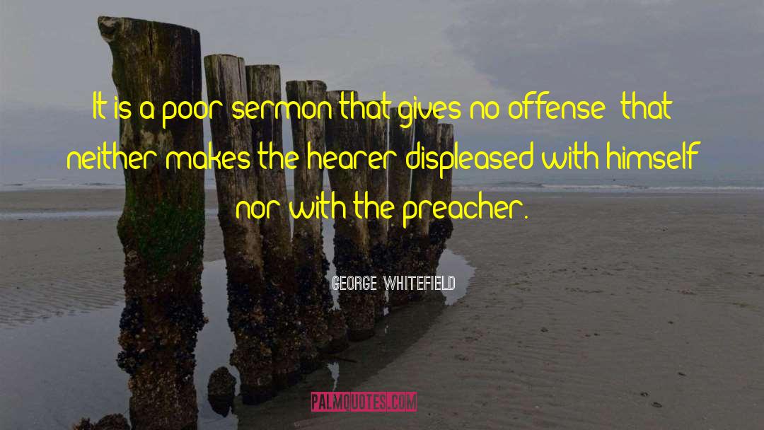 George Whitefield Quotes: It is a poor sermon