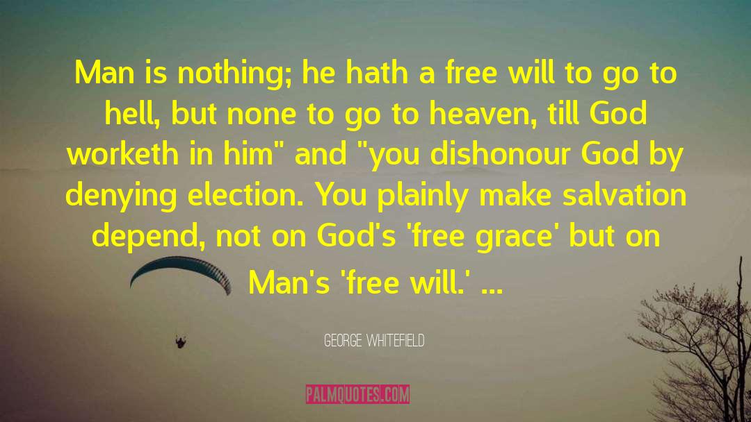 George Whitefield Quotes: Man is nothing; he hath