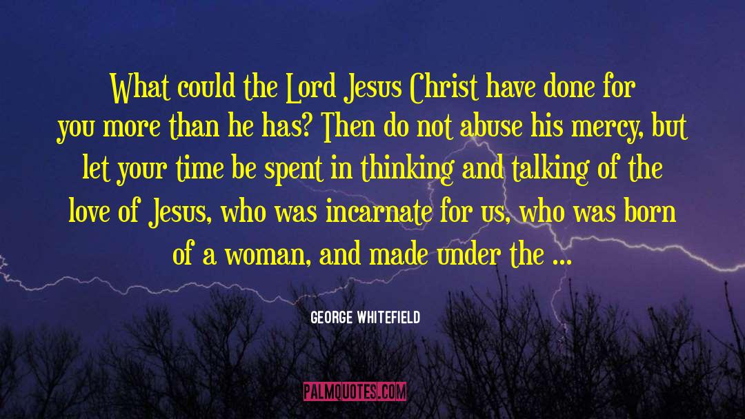 George Whitefield Quotes: What could the Lord Jesus