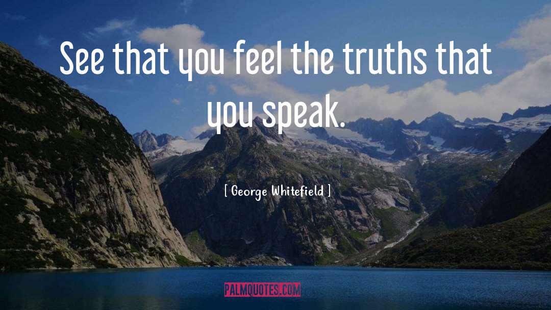 George Whitefield Quotes: See that you feel the