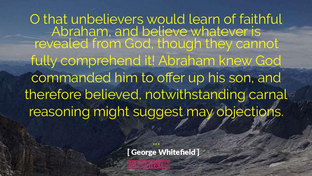 George Whitefield Quotes: O that unbelievers would learn