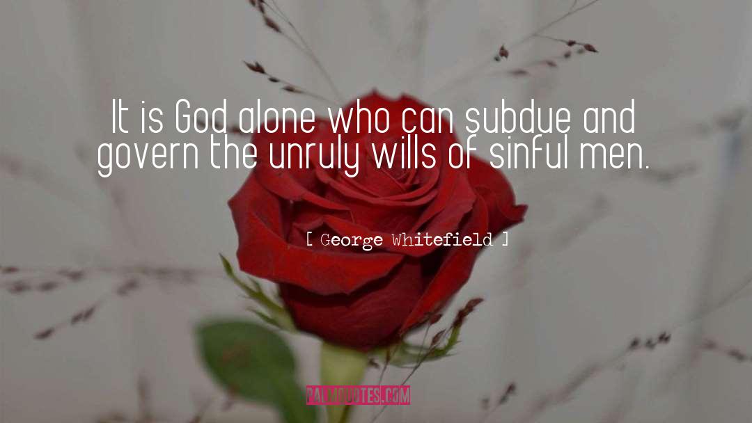 George Whitefield Quotes: It is God alone who