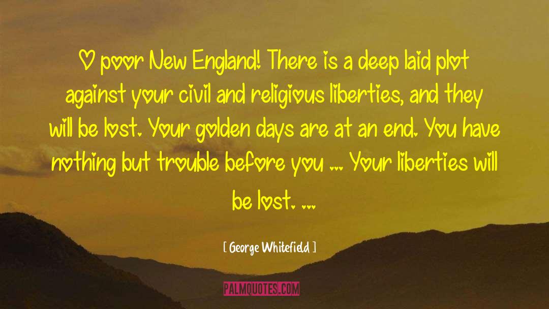 George Whitefield Quotes: O poor New England! There