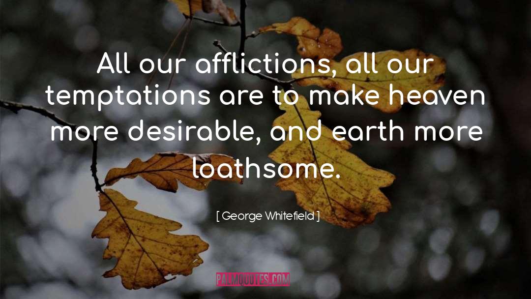 George Whitefield Quotes: All our afflictions, all our