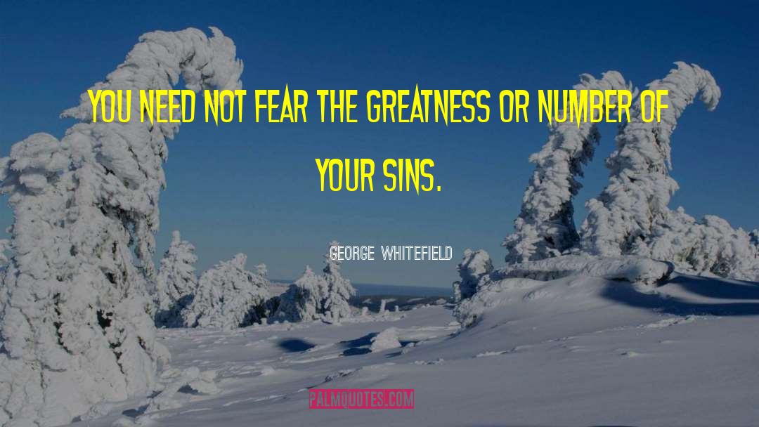 George Whitefield Quotes: You need not fear the