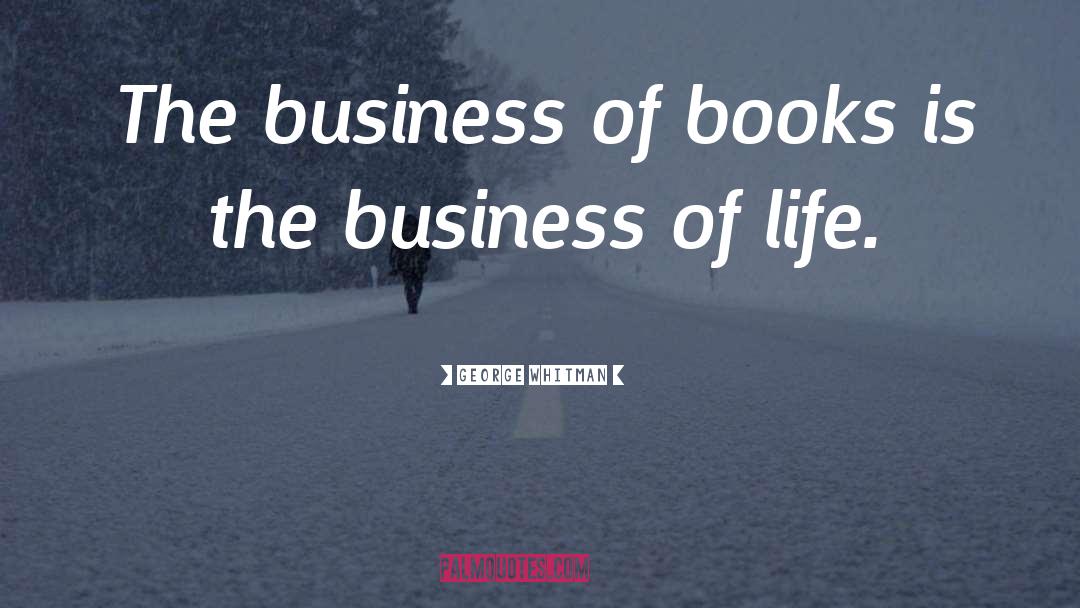 George Whitman Quotes: The business of books is