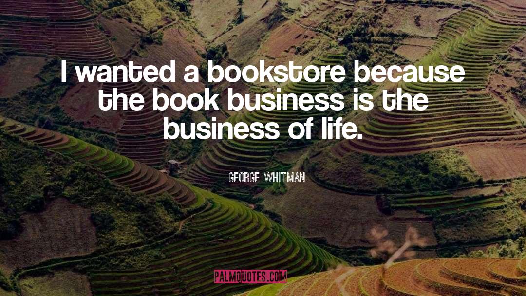 George Whitman Quotes: I wanted a bookstore because