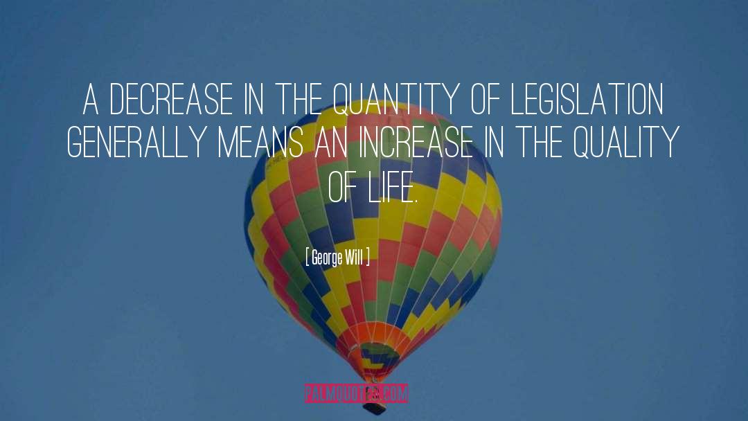 George Will Quotes: A decrease in the quantity