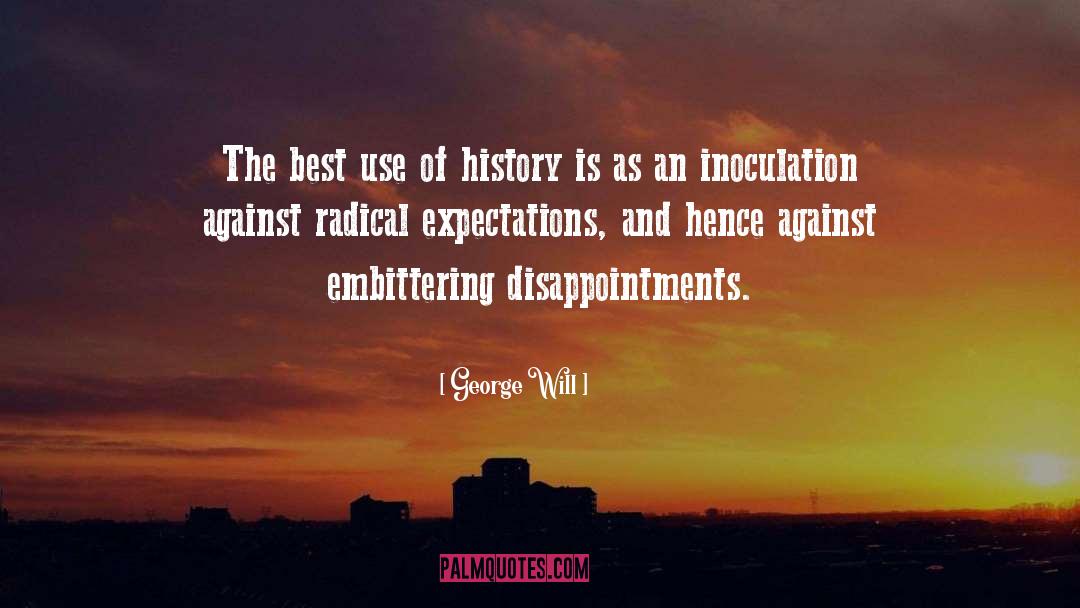 George Will Quotes: The best use of history