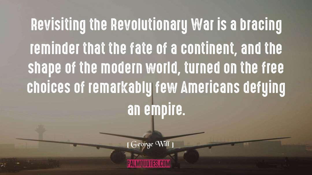 George Will Quotes: Revisiting the Revolutionary War is