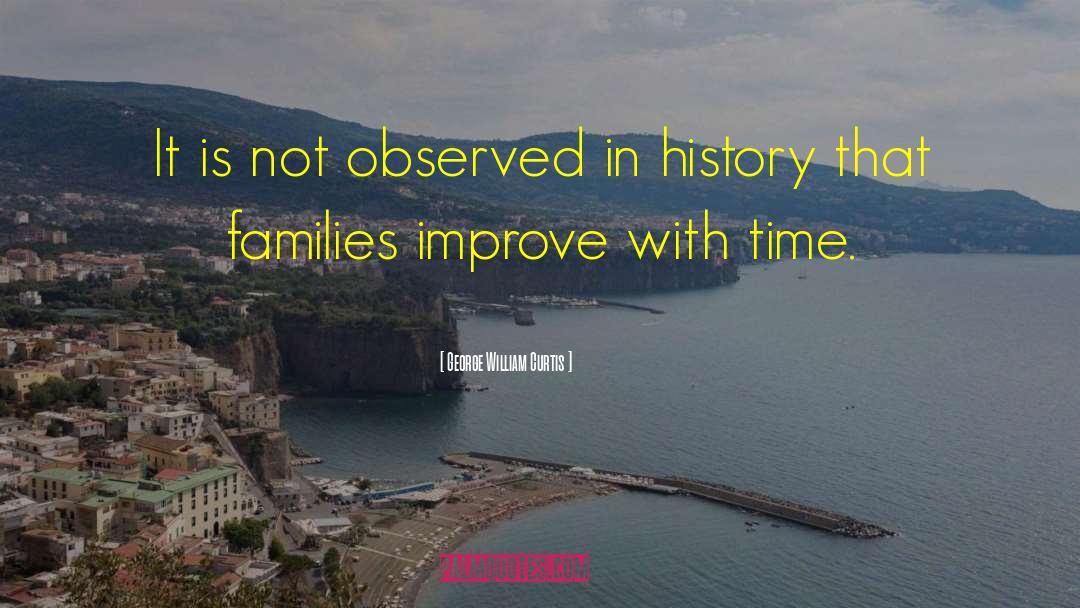 George William Curtis Quotes: It is not observed in