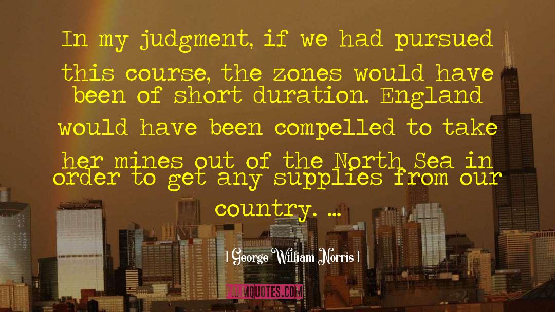 George William Norris Quotes: In my judgment, if we