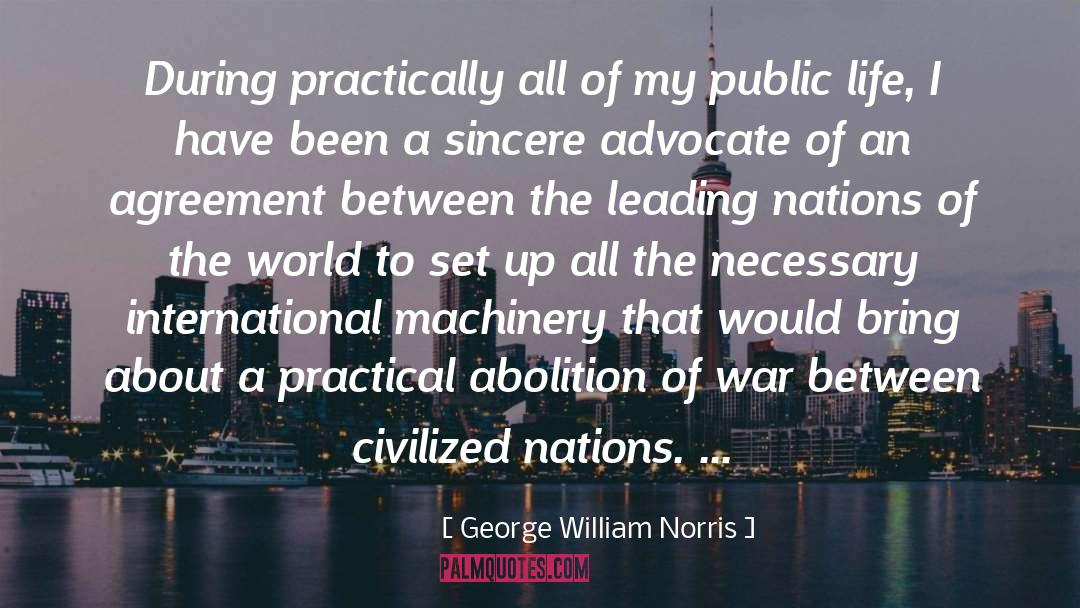 George William Norris Quotes: During practically all of my