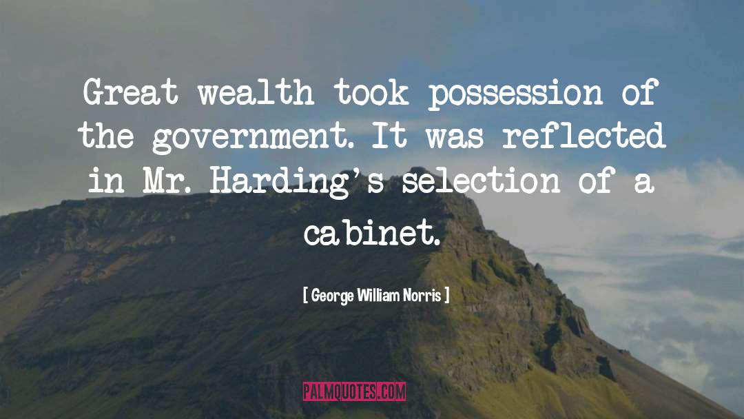 George William Norris Quotes: Great wealth took possession of