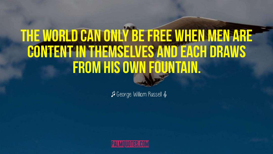 George William Russell Quotes: The world can only be