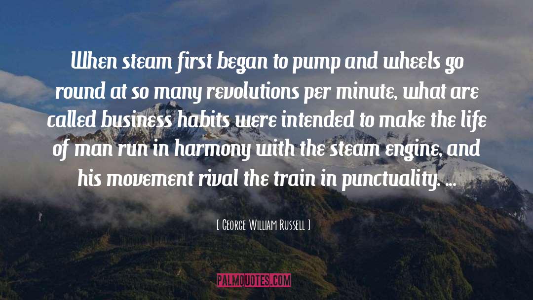 George William Russell Quotes: When steam first began to