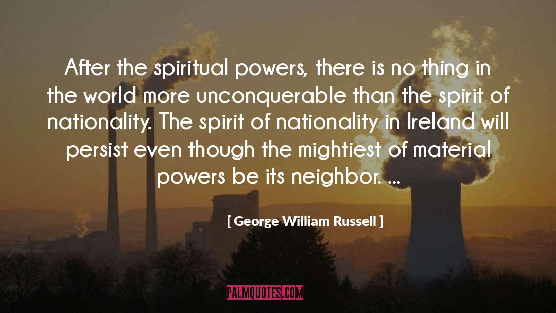 George William Russell Quotes: After the spiritual powers, there