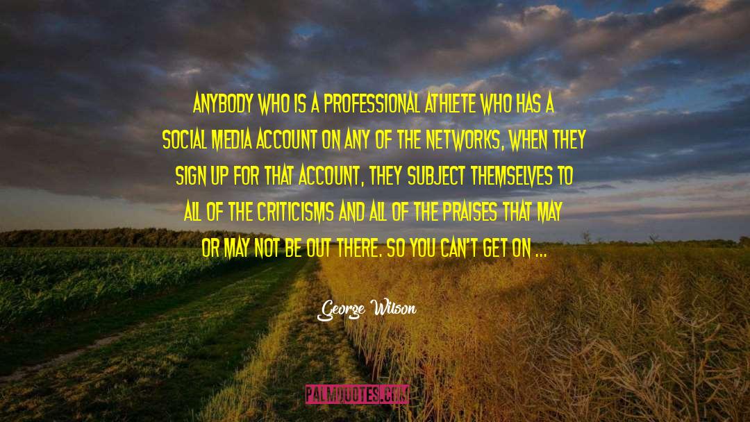 George Wilson Quotes: Anybody who is a professional
