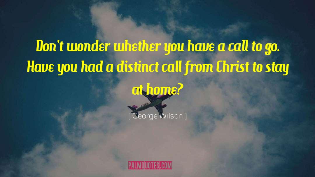 George Wilson Quotes: Don't wonder whether you have