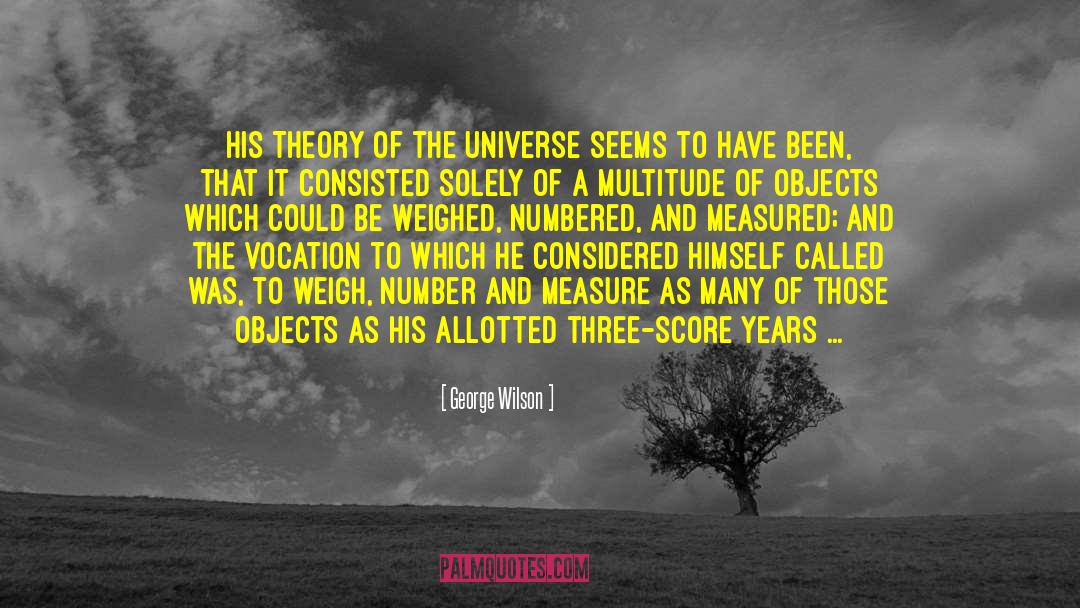 George Wilson Quotes: His Theory of the Universe