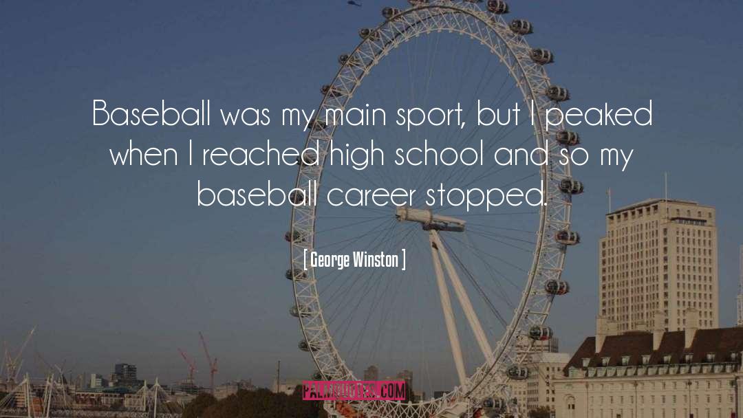 George Winston Quotes: Baseball was my main sport,