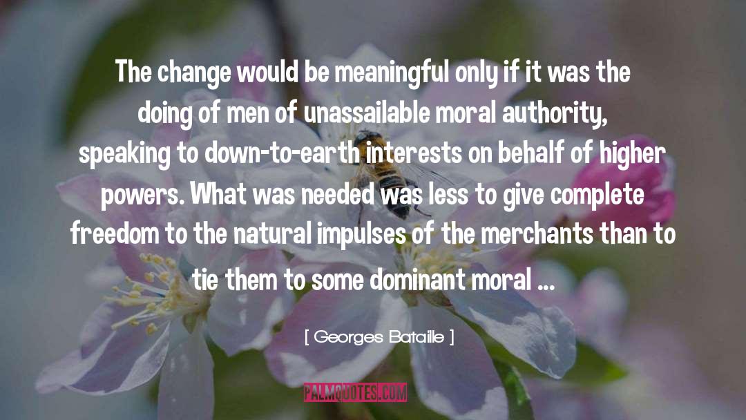 Georges Bataille Quotes: The change would be meaningful