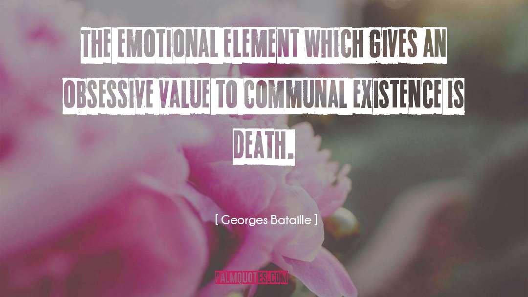 Georges Bataille Quotes: The emotional element which gives