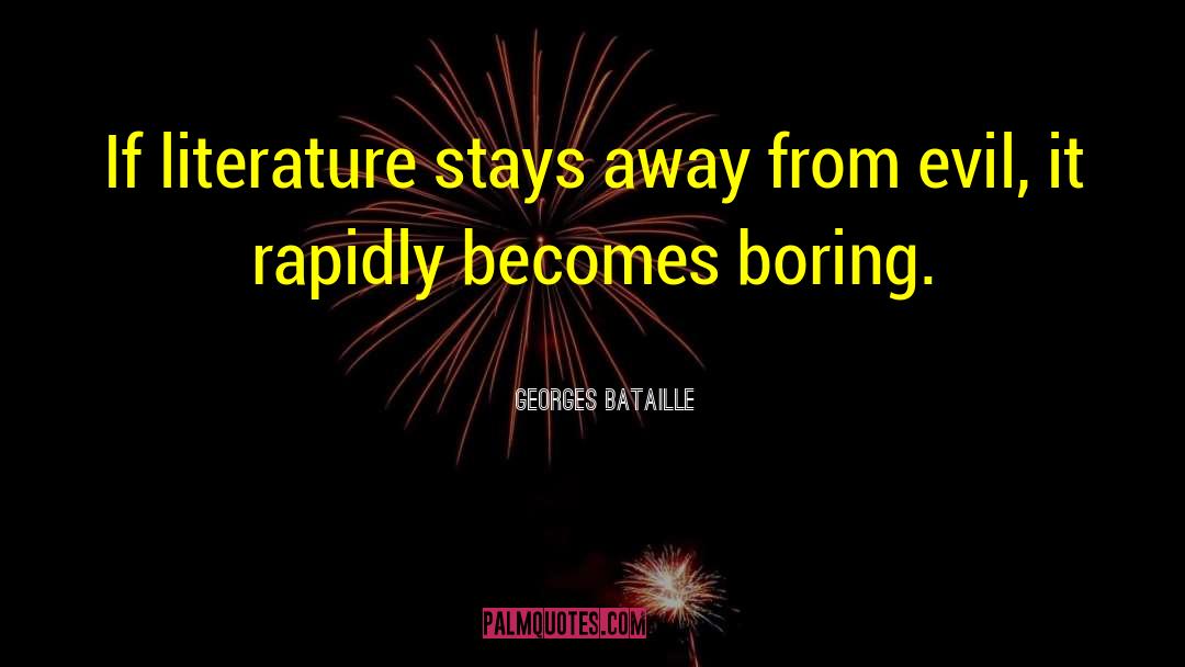 Georges Bataille Quotes: If literature stays away from