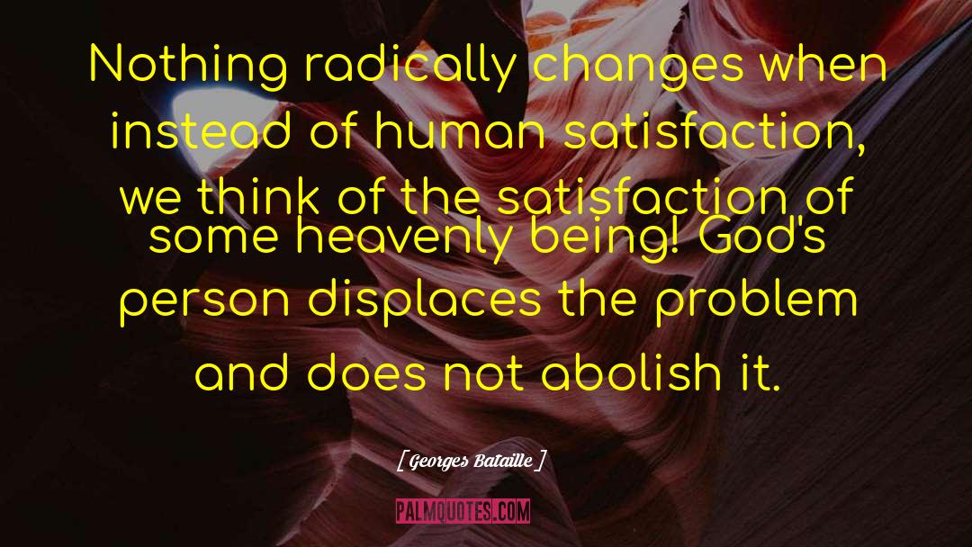 Georges Bataille Quotes: Nothing radically changes when instead