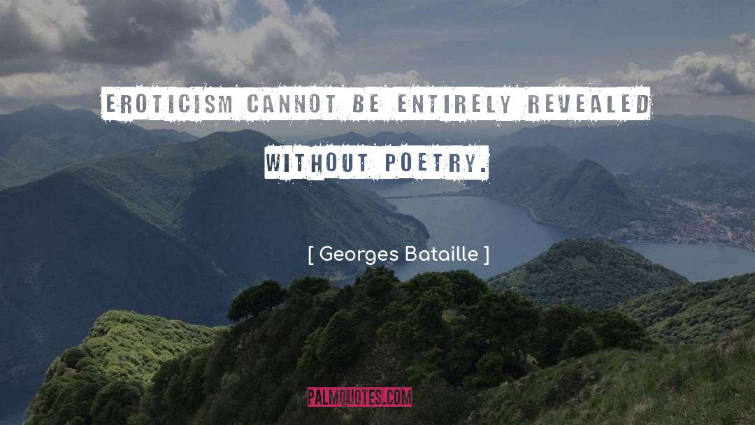 Georges Bataille Quotes: Eroticism cannot be entirely revealed