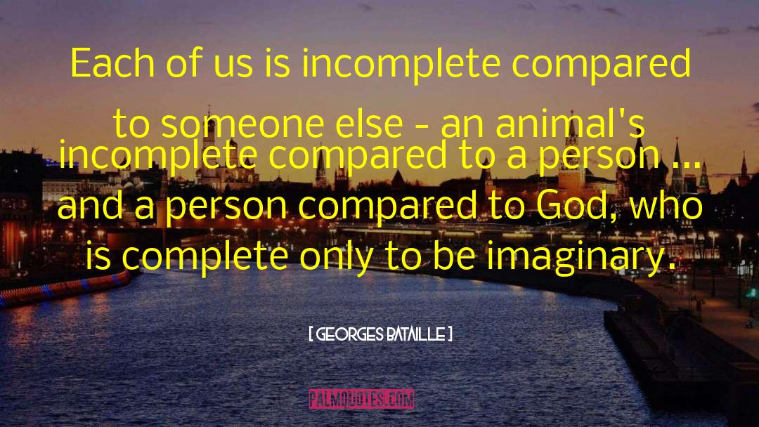 Georges Bataille Quotes: Each of us is incomplete