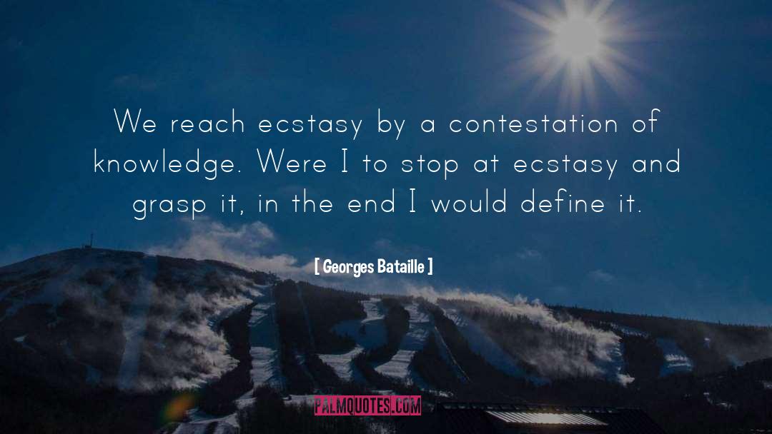 Georges Bataille Quotes: We reach ecstasy by a