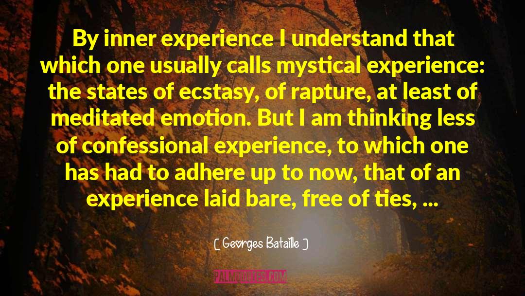 Georges Bataille Quotes: By inner experience I understand