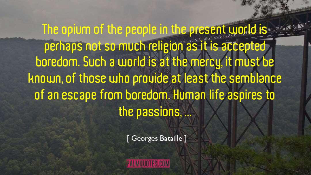 Georges Bataille Quotes: The opium of the people