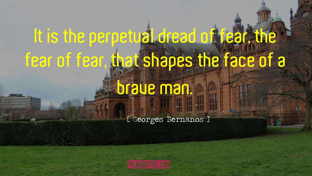 Georges Bernanos Quotes: It is the perpetual dread