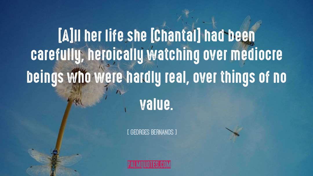 Georges Bernanos Quotes: [A]ll her life she [Chantal]