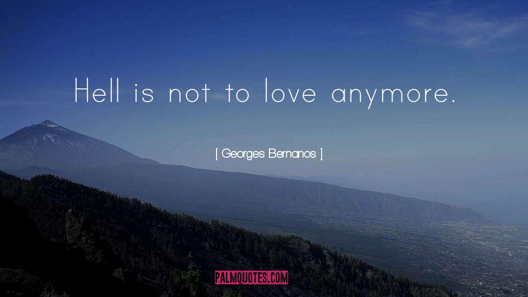 Georges Bernanos Quotes: Hell is not to love