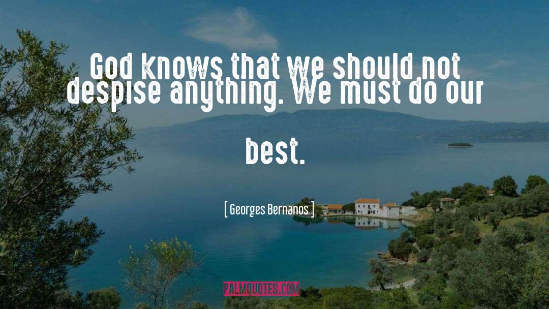 Georges Bernanos Quotes: God knows that we should