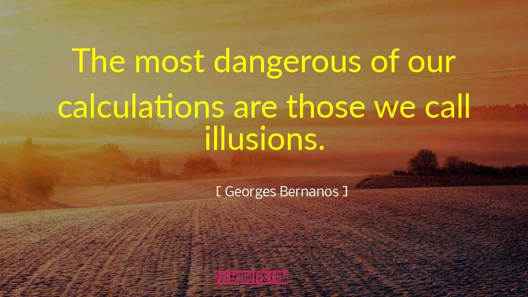 Georges Bernanos Quotes: The most dangerous of our