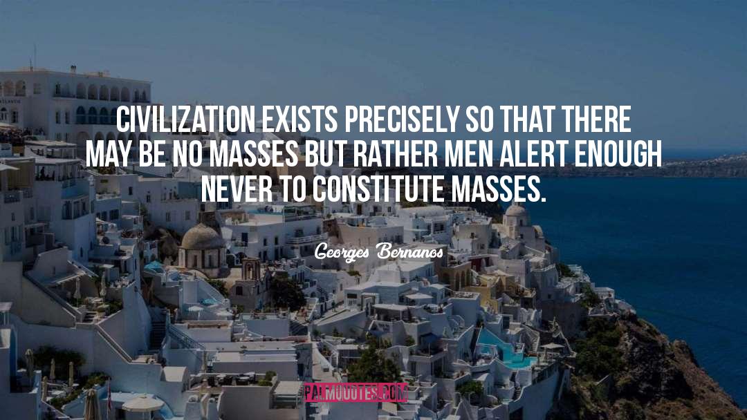 Georges Bernanos Quotes: Civilization exists precisely so that